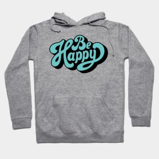 Be happy Hoodie